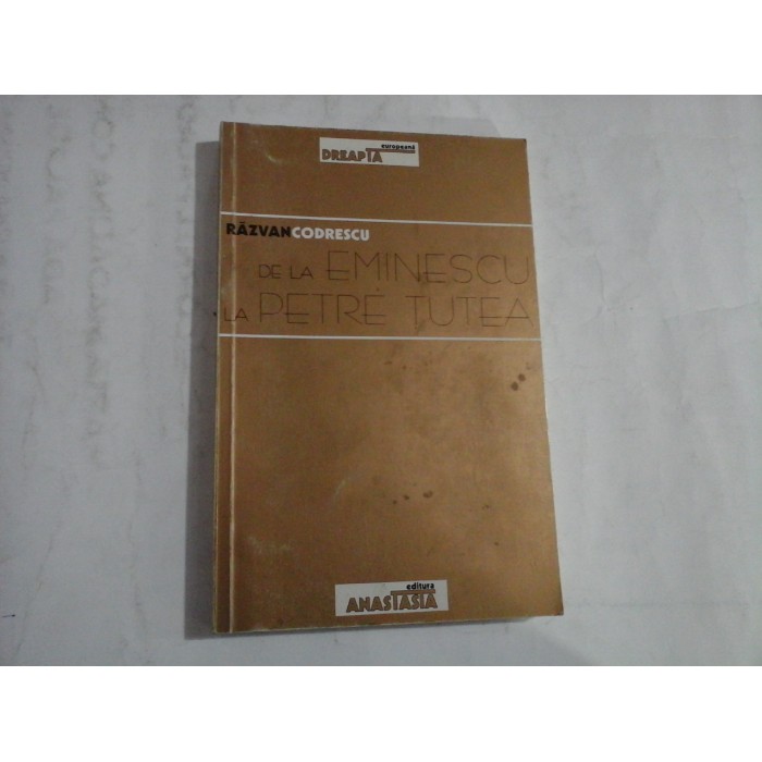 DE LA EMINESCU LA PETRE TUTEA - RAZVAN CODRESCU